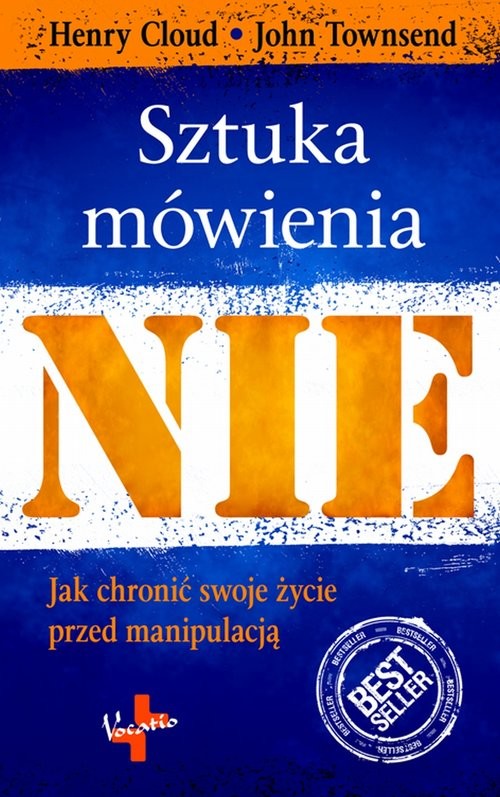 okładka Sztuka Mówienia "NIE" Jak chronić swoje życie przed manipulacją książka | Henry Cloud, John Townsend
