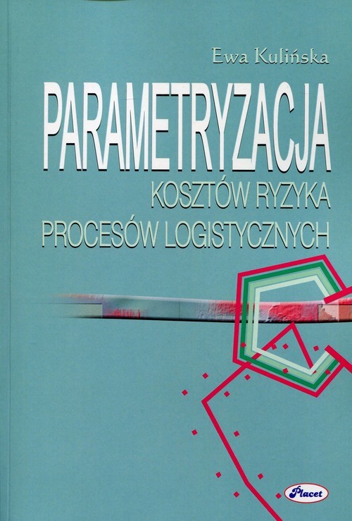 okładka Parametryzacja kosztów ryzyka procesów logistycznych książka | Ewa Kulińska