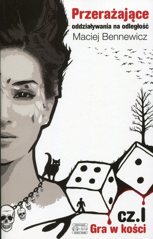 okładka Przerażające oddziaływania na odległość Część 1 Gra w kości książka | Maciej Bennewicz