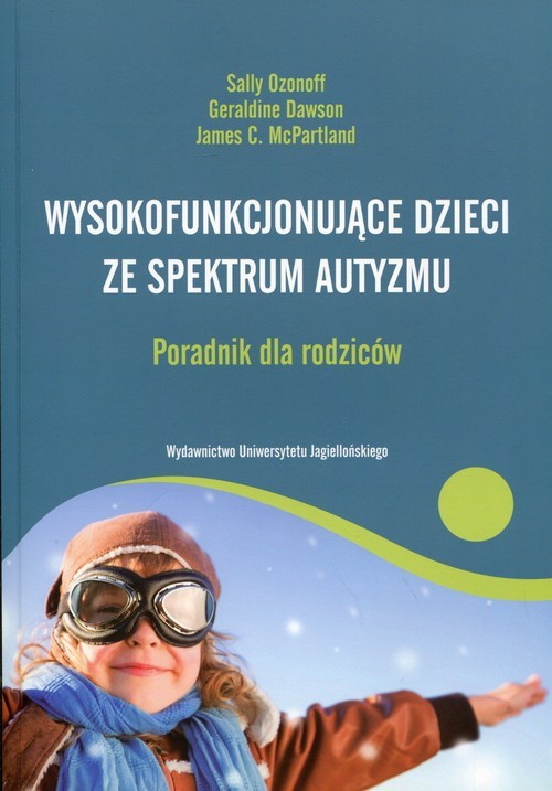 okładka Wysokofunkcjonujące dzieci ze spektrum autyzmu Poradnik dla rodziców książka | Sally Ozonoff, Geraldine Dawson, James C. McPartland
