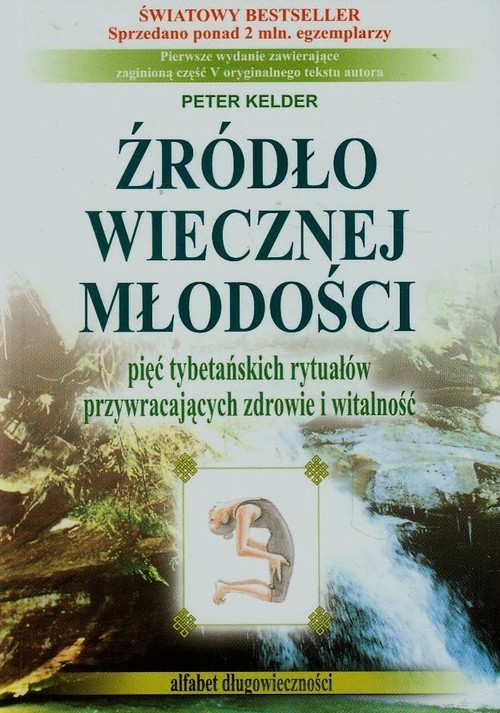 okładka Źródło wiecznej młodości pięć tybetańskich rytuałów przywracających zdrowie i witalność książka | Kelder Peter