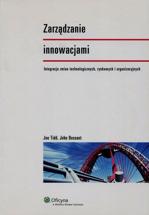 okładka Zarządzanie innowacjami Integracja zmian technologicznych, rynkowych i organizacyjnych książka | Joe Tidd, John Bessant