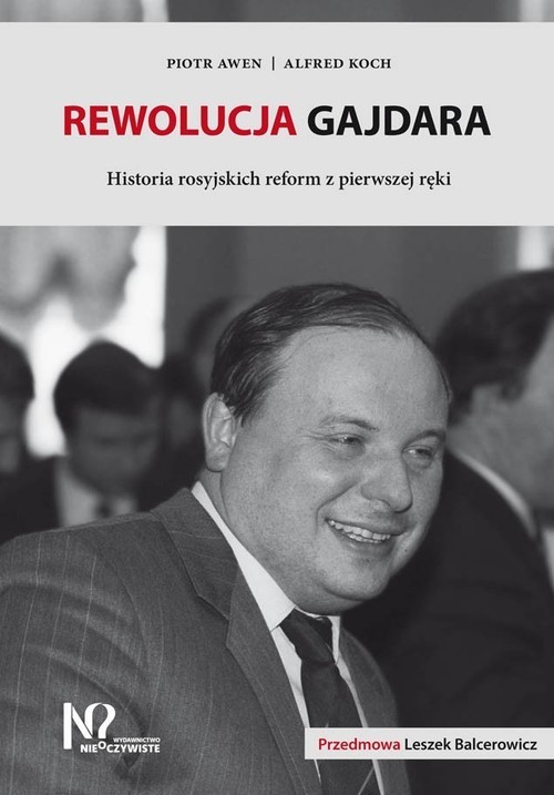 okładka Rewolucja Gajdara Historia rosyjskich reform z pierwszej ręki książka | Piotr Awen, Alfred Koch