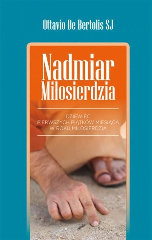 okładka NADMIAR MIŁOSIERDZIA Dziewięć pierwszych piątków miesiąca w Roku Miłosierdzia książka | DE BERTOLIS SJ OTTAVIO