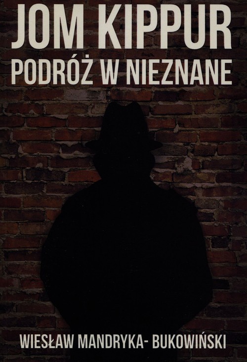 okładka Jom Kippur Podróż w nieznane książka | Wiesław Mandryka-Bukowiński