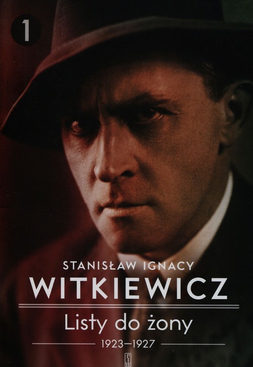 okładka Listy do żony 1923-1927 Tom 1 książka | Stanisław Ignacy Witkiewicz (Witkacy)
