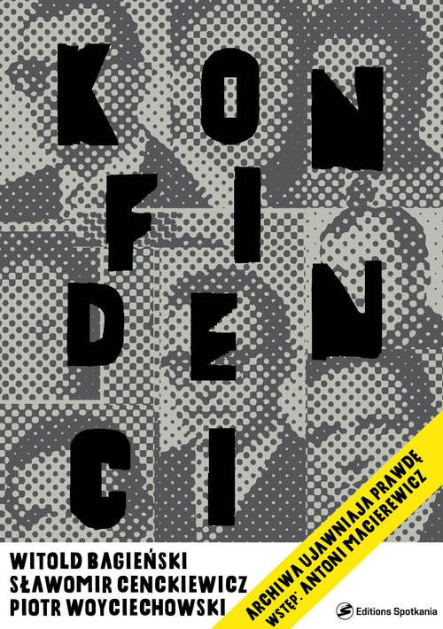 okładka Konfidenci książka | Witold Bagieński, Sławomir Cenckiewicz, Piotr Woyciechowski