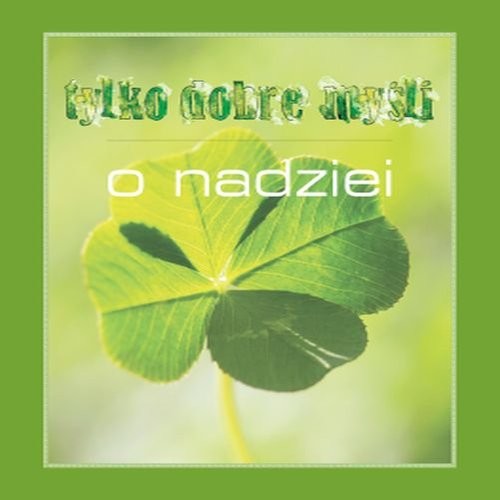 okładka Tylko dobre myśli O nadziei książka