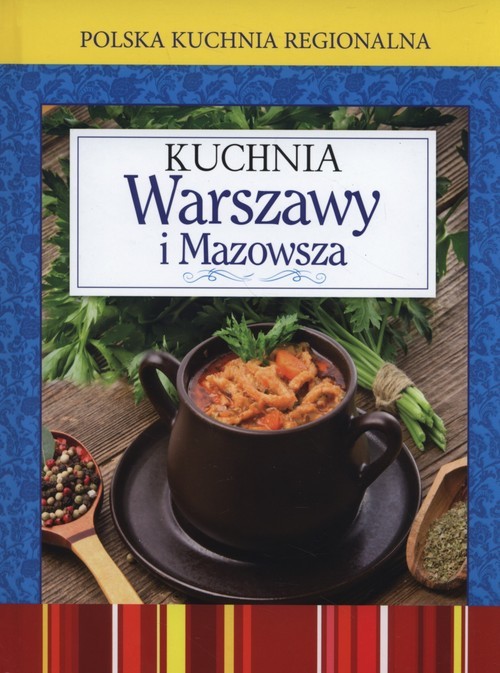 okładka Polska kuchnia regionalna Kuchnia Warszawy i Mazowsza książka