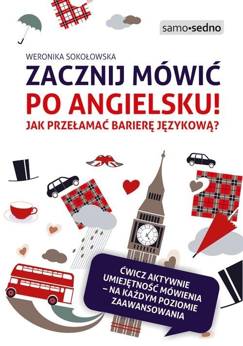 okładka Zacznij mówić po angielsku! Jak przełamać barierę językową? książka | Weronika Sokołowska