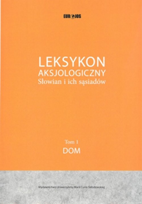 okładka Leksykon Aksjologiczny Słowian i ich sąsiadów Tom 1: Dom książka