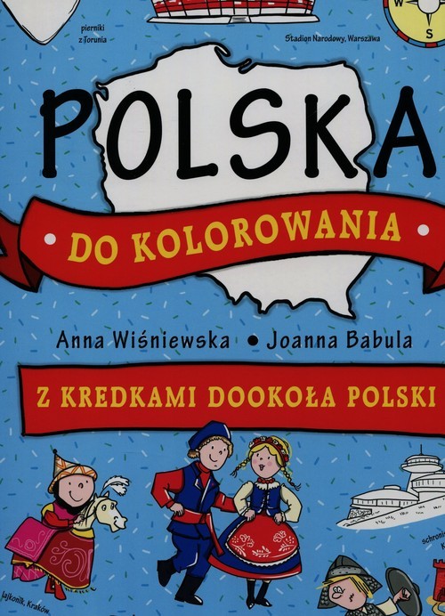 okładka Polska do kolorowania Z kredkami dookoła Polski książka | Anna Wiśniewska, Joanna Babula