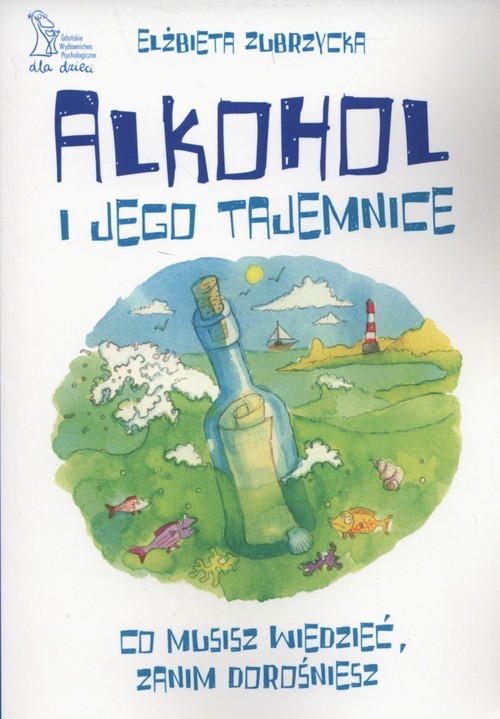 okładka Alkohol i jego tajemnice co musisz wiedzieć zanim dorosniesz książka | Elżbieta Zubrzycka