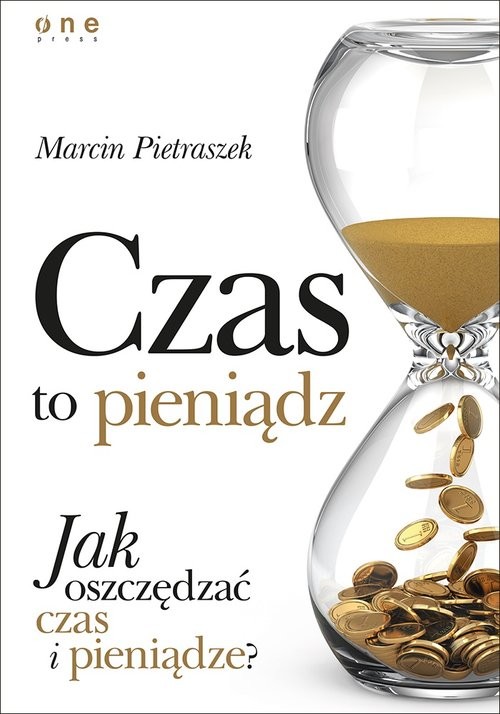 okładka Czas to pieniądz Jak oszczędzać czas i pieniądze? książka | Marcin Pietraszek