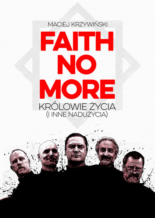 okładka Faith No More Królowie życia i inne nadużycia książka | Krzywiński Maciej