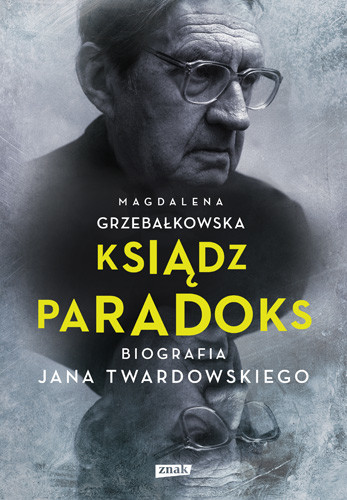 okładka Ksiądz Paradoks. Biografia Jana Twardowskiego książka | Magdalena Grzebałkowska