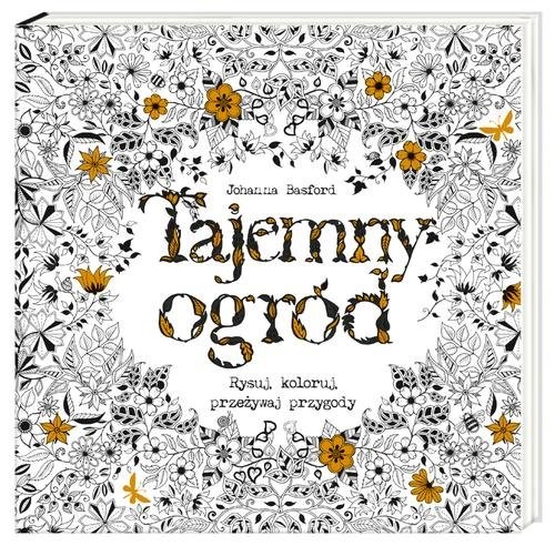 okładka Tajemny ogród. Rysuj, koloruj, przeżywaj przygody książka | Johanna Basford