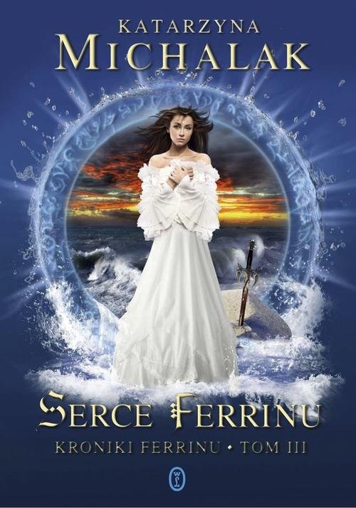 okładka Serce Ferrinu. Kroniki Ferrinu. Tom 3 książka | Katarzyna Michalak