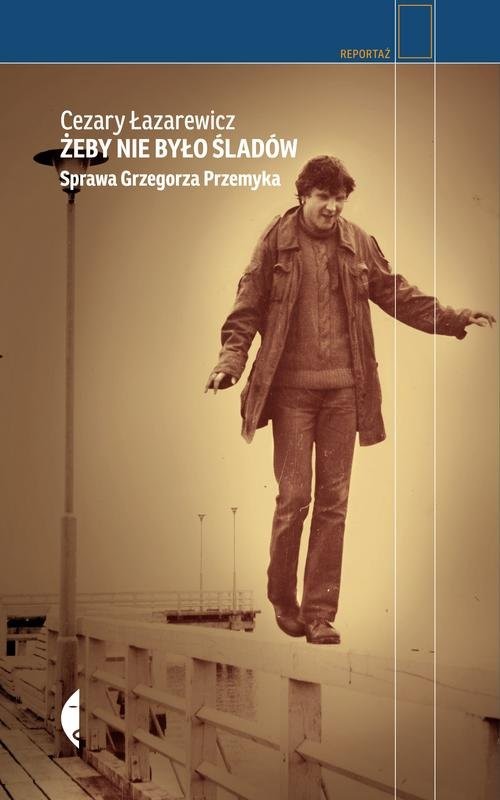 okładka Żeby nie było śladów. Sprawa Grzegorza Przemyka książka | Cezary Łazarewicz