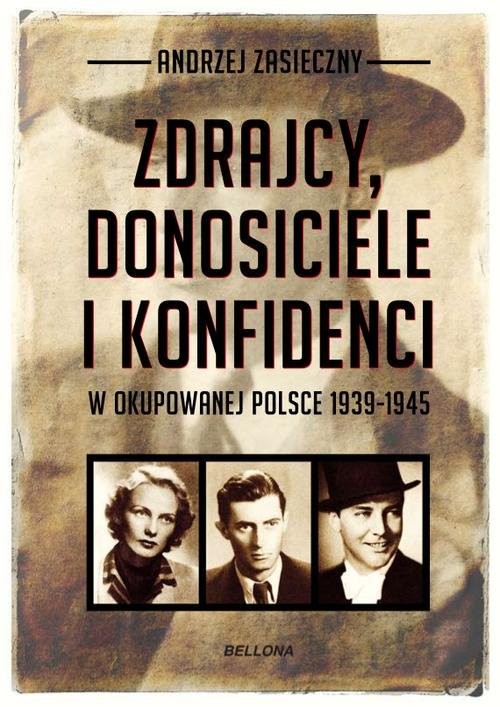 okładka Zdrajcy, donosiciele i konfidenci w okupowanej Polsce książka | Andrzej Zasieczny