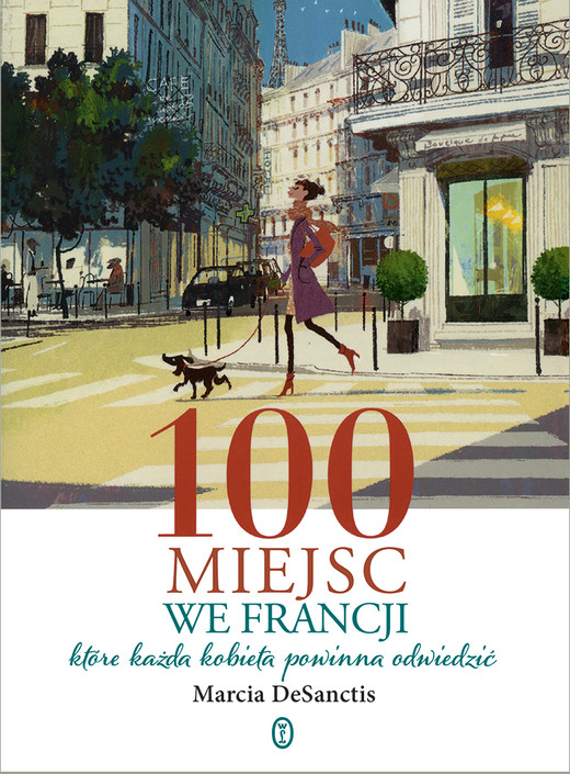 okładka 100 miejsc we Francji,  które każda kobieta powinna odwiedzić książka | Marcia DeSanctis
