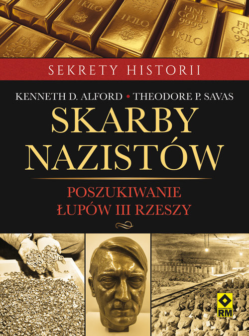 okładka Skarby nazistów Poszukiwanie łupów III Rzeszy książka | Kenneth D. Alford