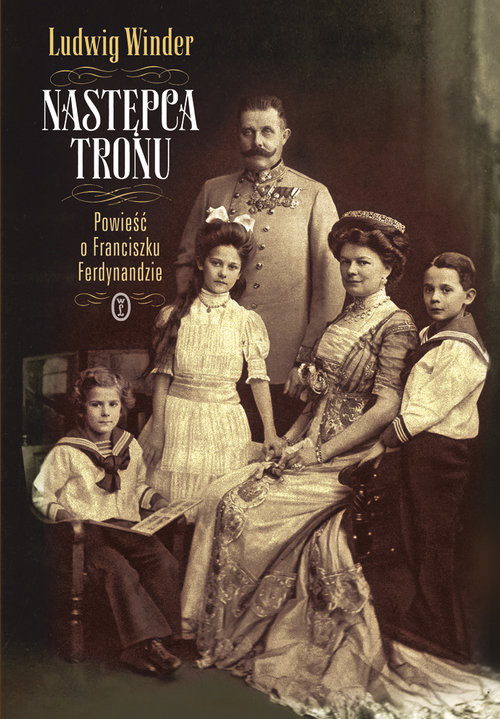 okładka Następca tronu.. Powieść o Franciszku Ferdynandzie książka | Ludwig Winder