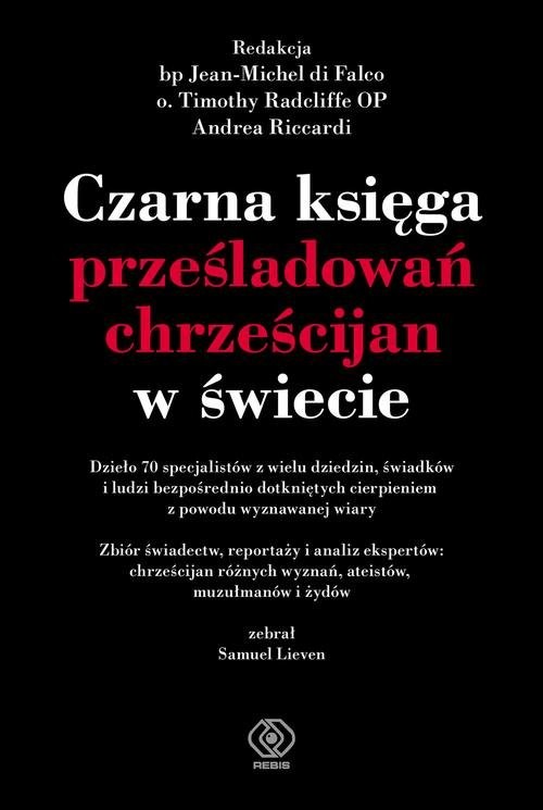 okładka Czarna księga prześladowań chrześcijan w świecie książka | Praca Zbiorowa