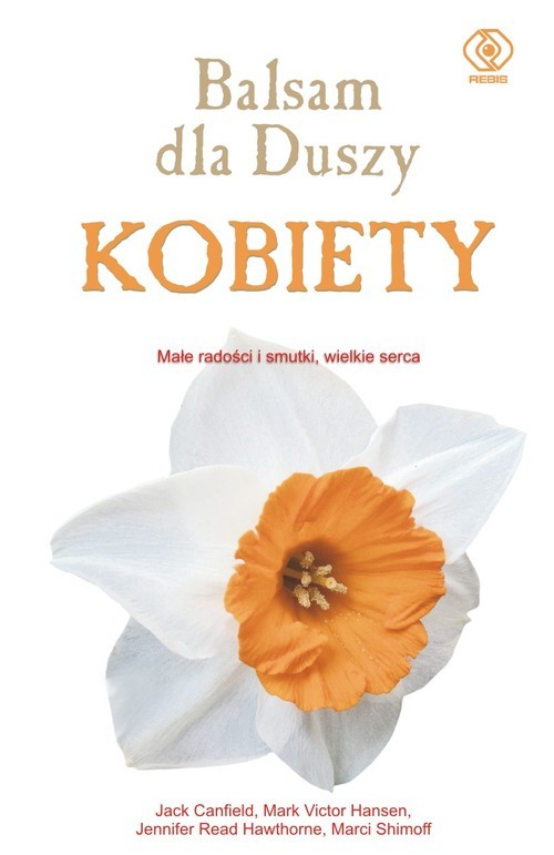 okładka Balsam dla duszy kobiety. Małe radości i smutki, wielkie serce książka | Jack Canfield, Mark Victor Hansen