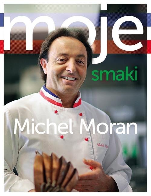 okładka Moje smaki książka | Michel Moran