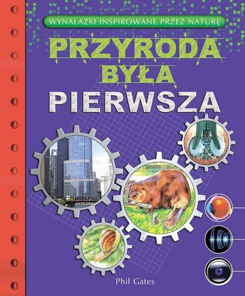 okładka Przyroda była pierwsza. Wynalazki inspirowane przez natur książka | Gates Phil