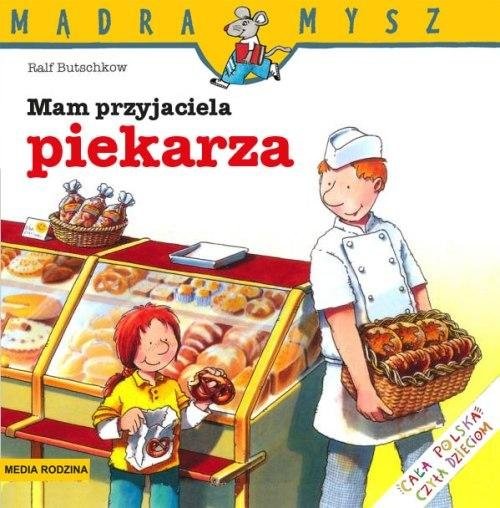 okładka Mam przyjaciela piekarza. Mądra mysz książka | Ralf Butschkow