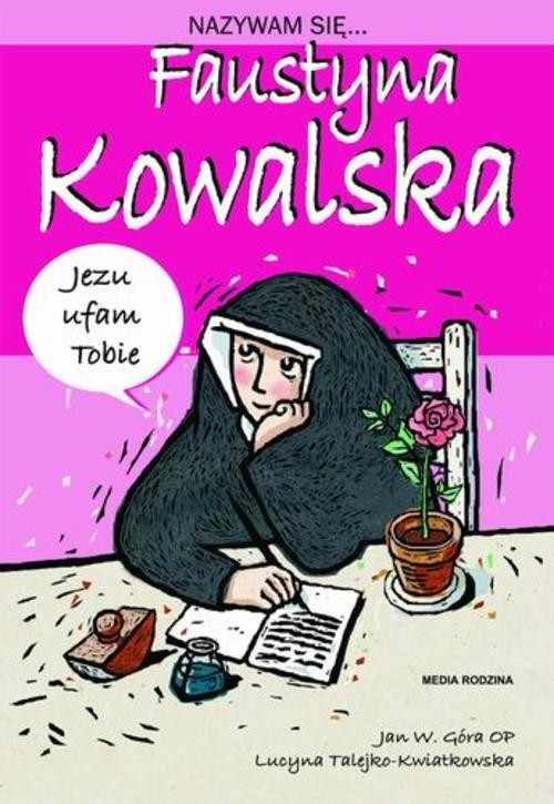 okładka Nazywam się Faustyna Kowalska książka | Jan Góra
