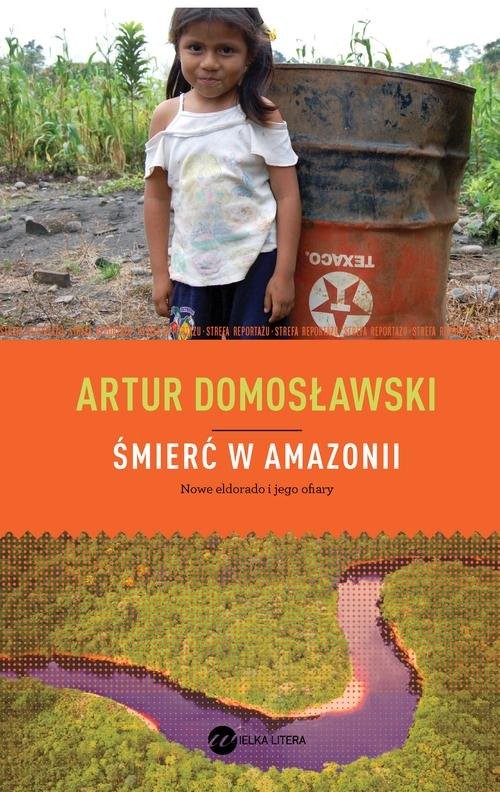 okładka Śmierć w Amazonii. Nowe eldorado i jego ofiary książka | Artur Domosławski
