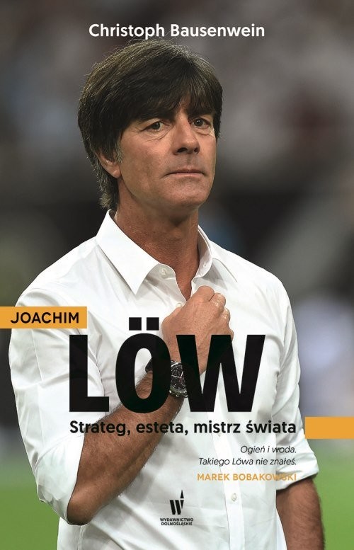 okładka Joachim Löw. Strateg, esteta, mistrz świata książka | Christoph Bausenwein