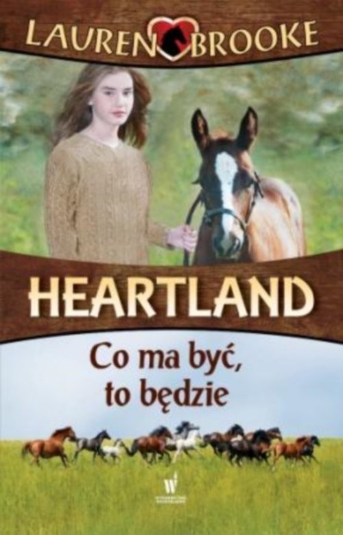 okładka Heartland 5. Co ma być to będzie książka | Lauren Brooke