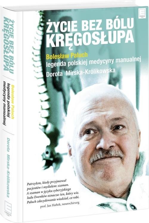 okładka Życie bez bólu kręgosłupa. Bolesław Paluch - legenda polskiej medycyny manualnej książka | Bolesław Paluch, Dorota Mirska-Królikowska