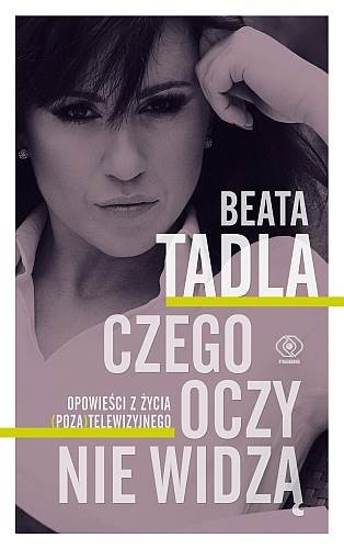 okładka Czego oczy nie widzą książka | Beata Tadla