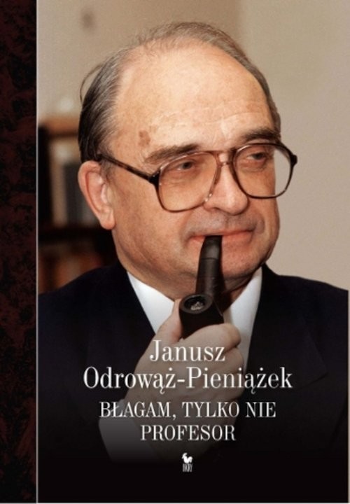 okładka Błagam, tylko nie profesor książka | Odrowąż-Pieniażek Janusz