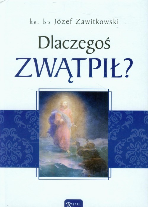 okładka Dlaczegoś zwątpił? książka | Józef Zawitkowski