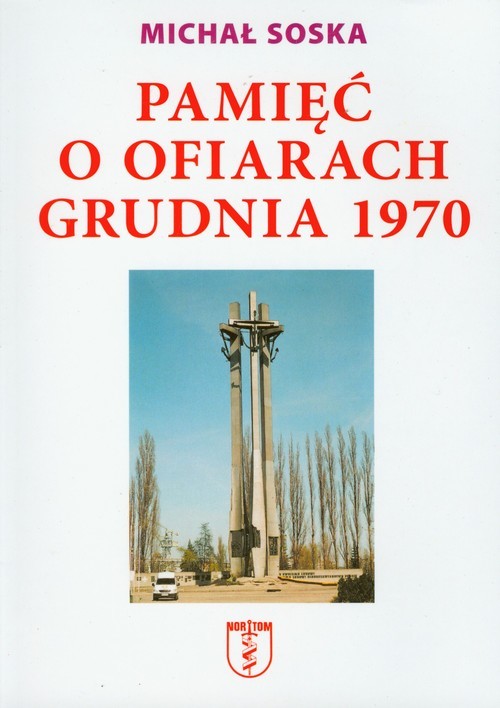 okładka Pamięć o ofiarach grudnia 1970 Na wieczną rzeczy pamięć... książka | Soska Michał