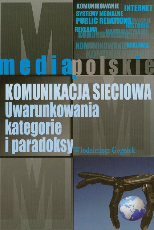 okładka Komunikacja sieciowa Uwarunkowania, kategorie i paradoksy książka | Gogołek Włodzimierz