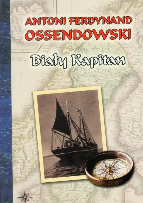 okładka Biały kapitan książka | Ferdynand Antoni Ossendowski