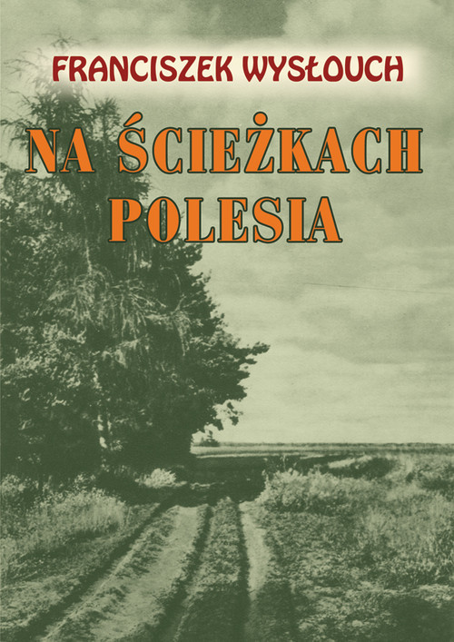 okładka Na ścieżkach Polesia książka | Wysłouch Franciszek