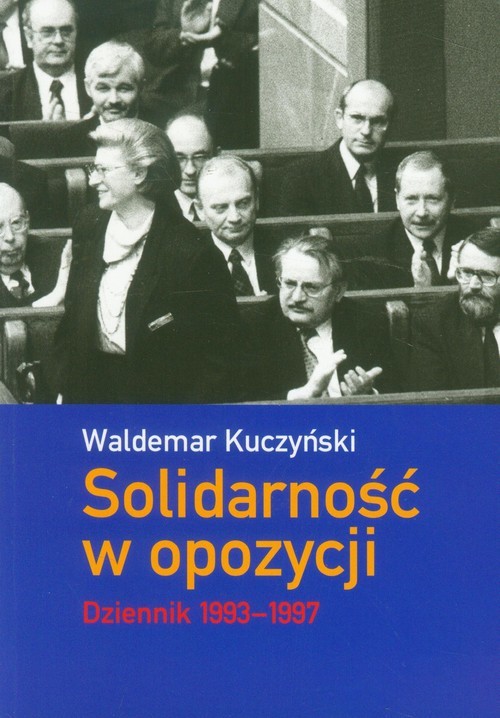 okładka Solidarność w opozycji Dziennik 1993-1997 książka | Waldemar Kuczyński
