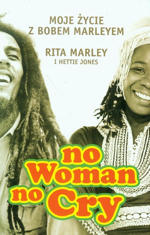 okładka No woman no cry Moje zycie z Bobem Marleyem książka | Rita Marley, Hettie Jones