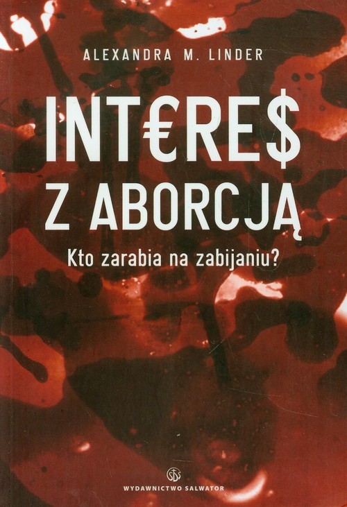 okładka Interes z aborcją Kto zarabia na zabijaniu? książka | Alexandra M. Linder