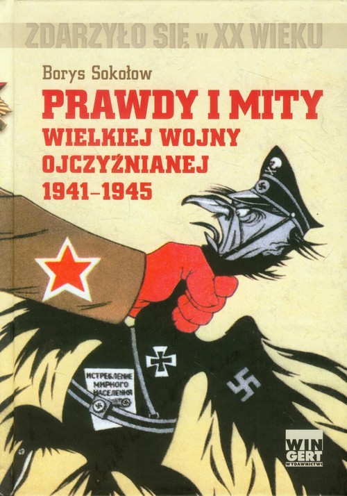 okładka Prawdy i mity wielkiej wojny ojczyźnianej 1941-1945 książka | Borys Sokołow