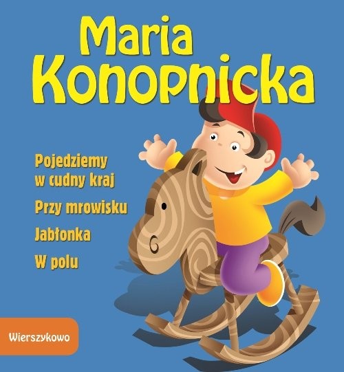 okładka Pojedziemy w cudny kraj Przy mrowisku Jabłonka W polu książka | Maria Konopnicka
