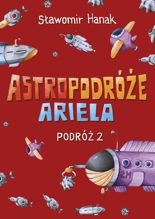 okładka Astropodróże Ariela Podróż 2 książka | Sławomir Hanak